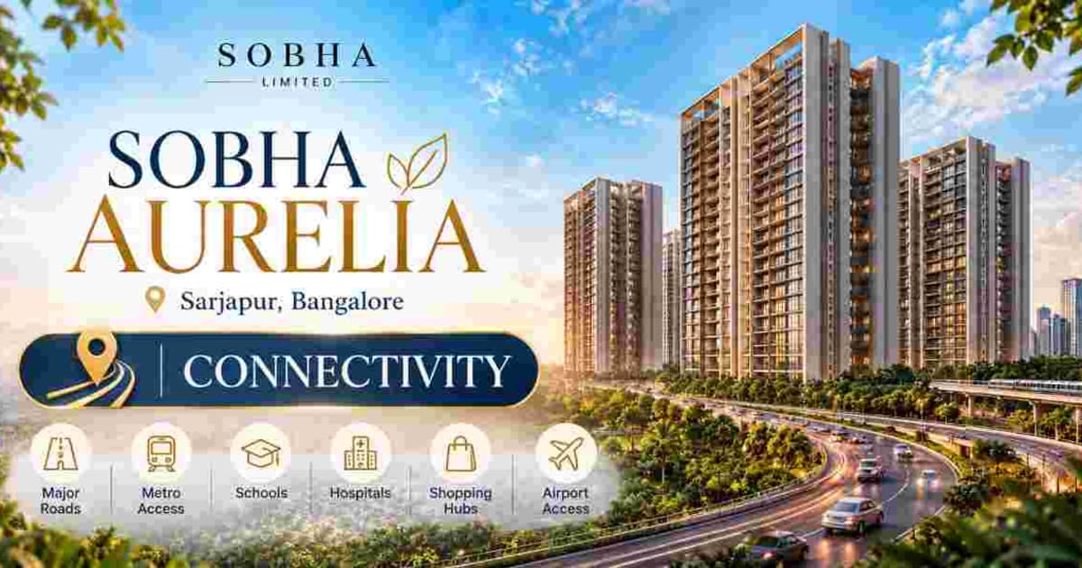 Sobha Aurelia Connectivity
